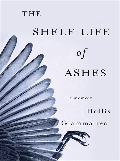 Title details for The Shelf Life of Ashes by Hollis Giammatteo - Available